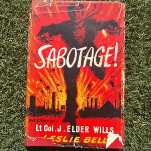 Vintage Sabotage The Story Of Lt Col. J. Elder Wills Book